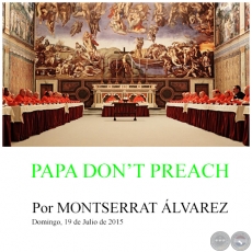 PAPA DON’T PREACH - Por MONTSERRAT ÁLVAREZ - Domingo, 19 de Julio de 2015